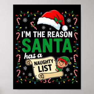 I'm The Reason Santa Has A Naughty List Funny Chri Poster