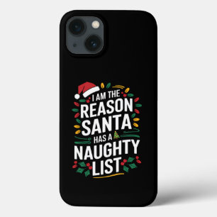 I'm The Reason Santa Has A Naughty List Funny Xmas iPhone 13 Case