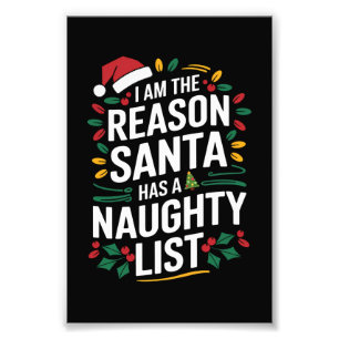 I'm The Reason Santa Has A Naughty List Funny Xmas Photo Print