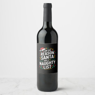 I'm The Reason Santa Has A Naughty List Funny Xmas Wine Label