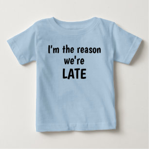 I'm The Reason We're Late boy's baby shirt