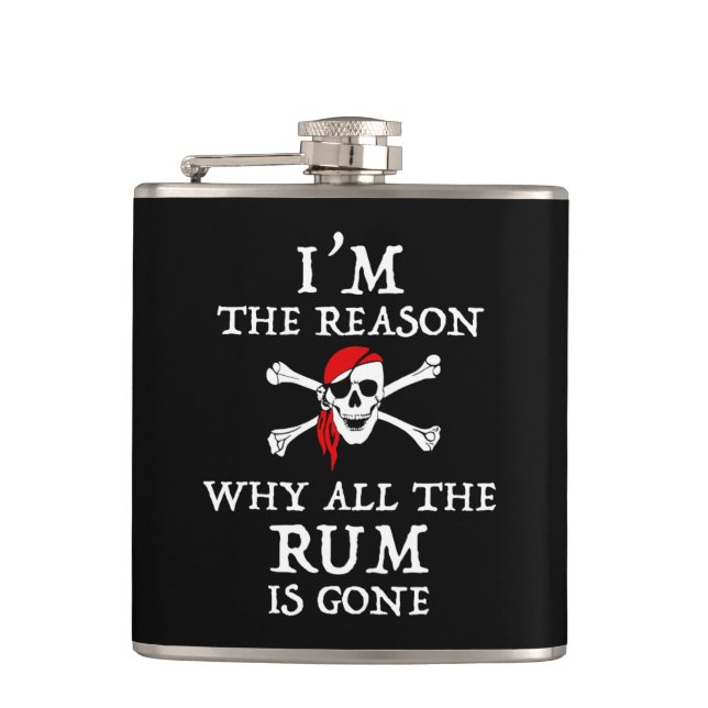 I'm The Reason Why All The Rum Is Gone Hip Flask (Front)