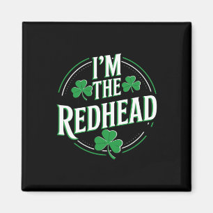 I'm The Redhead Funny Irish Clover St Patricks Day Magnet