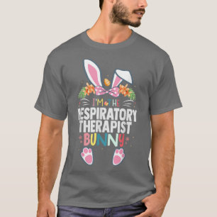 I'm The Respiratory Therapist Bunny Easter Day Rab T-Shirt