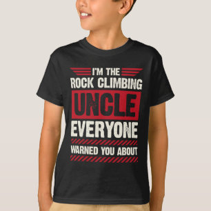 I'm The Rock Climber Uncle Everyone Warned You Abo T-Shirt