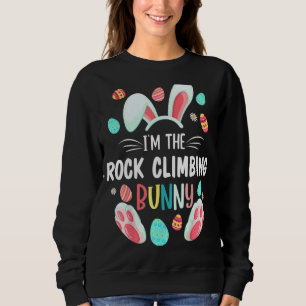 I'm The Rock Climbing Bunny Matching Family Easter Sweatshirt