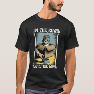 I'm The Royal You're The Loyal Cute Cat In Box Fun T-Shirt
