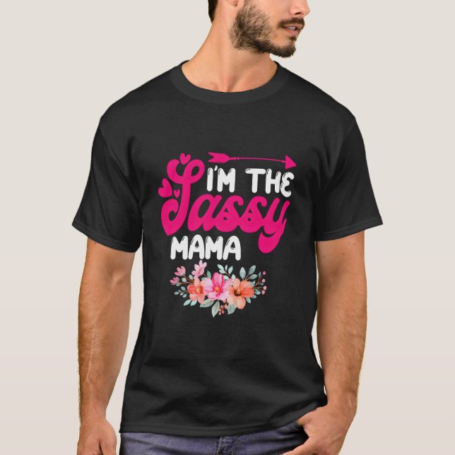 I'M The Sassy Mama Family Reunion Flower T-Shirt (Front)
