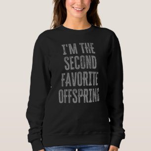 I'm The Second Favourite Offspring Siblings Fami Sweatshirt