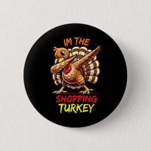 I'm The Shopping Turkey Matching Family Group Than 6 Cm Round Badge