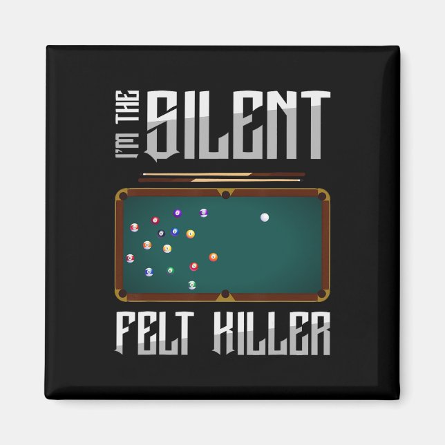 Im The Silent Felt Killer Snooker Pool Billiards P Magnet (Front)