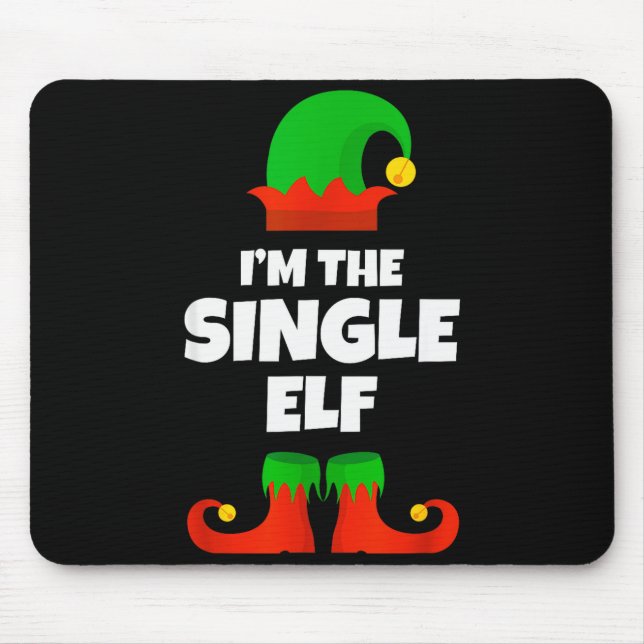 I'm The Single Elf Family Pajama Christmas Funny  Mouse Pad (Front)