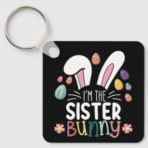 I'm The Sister Bunny Easter Family Matching Key Ring