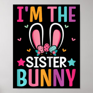 I'm The Sister Bunny Matching Family Easter Party Poster