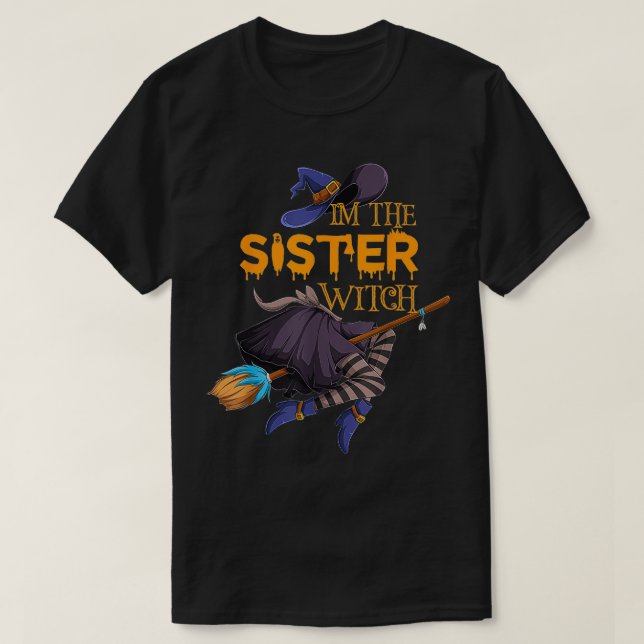I'm The Sister Witch Halloween Matching Group Cost T-Shirt (Design Front)
