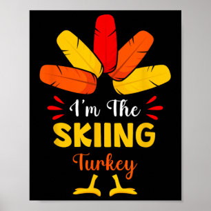 I'm The Skiing Turkey Funny Skiing Thanksgiving Sk Poster
