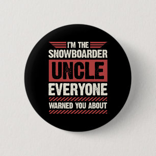 I'm The Snowboarder Uncle Everyone Warned You Abou 6 Cm Round Badge
