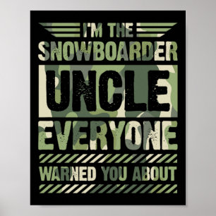 I'm The Snowboarder Uncle Everyone Warned You Abou Poster