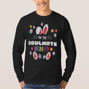 I'm The Soulmate Bunny Matching Family Easter Part T-Shirt