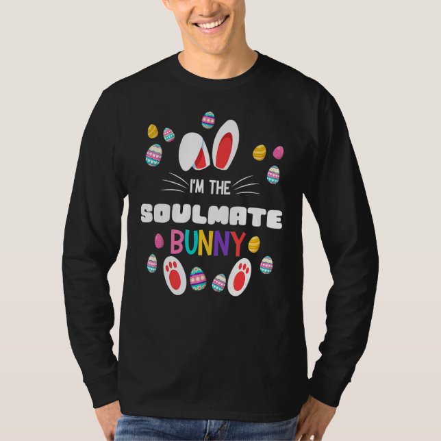 I'm The Soulmate Bunny Matching Family Easter Part T-Shirt (Front)
