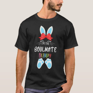 I'm The Soulmate Bunny Matching Family Easter Part T-Shirt