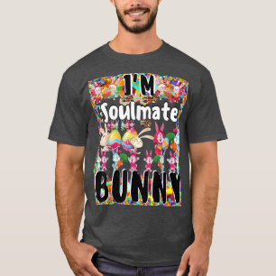 I'm The Soulmate Bunny Matching Family Easter Part T-Shirt