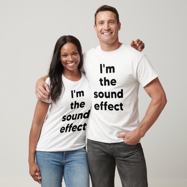 I'm the sound effect T-Shirt (Unisex)