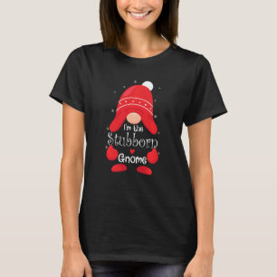 I'm The Stubborn Gnome Family Matching Group Chris T-Shirt