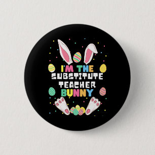 I'm The Substitute Teacher Bunny Funny Rabbit East 6 Cm Round Badge