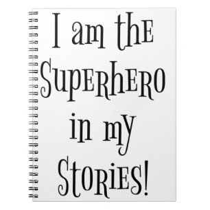 I'm the Superhero in my stories Spiral Notebook
