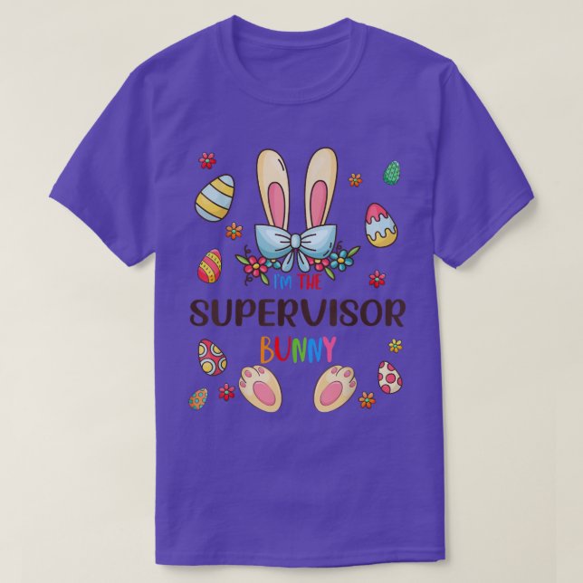 I'm The Supervisor Bunny Easter Day Matching Famil T-Shirt (Design Front)