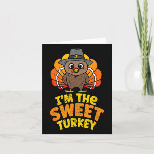 I'm The Sweet Turkey Thanksgiving Family Autumn Fa Card