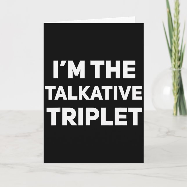 I'm The Talkative Triplet Funny Matching Triplets  Card (Front)