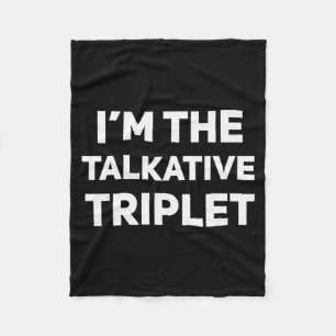 I'm The Talkative Triplet Funny Matching Triplets  Fleece Blanket