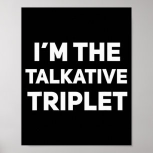 I'm The Talkative Triplet Funny Matching Triplets  Poster