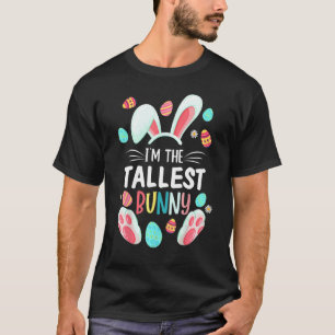 I'm The Tallest Bunny Matching Family Easter Party T-Shirt