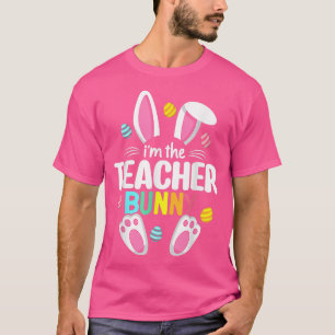 I'm The Teacher Bunny Ears Teacher Life Easter Da T-Shirt