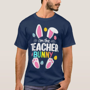 I'm The Teacher Bunny Ears Teacher Life Easter Da T-Shirt