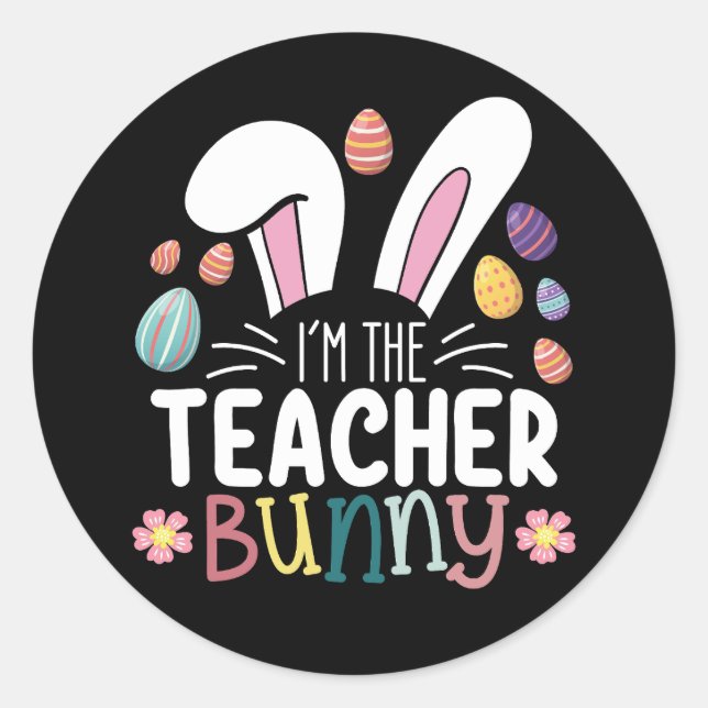 I'm The Teacher Bunny Easter Matching Classic Round Sticker (Front)
