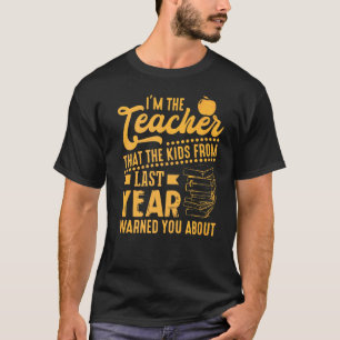 I'm The Teacher That The Kids From Last Year Warne T-Shirt