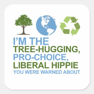 I'm the tree-hugging, pro-choice, liberal hippie y square sticker