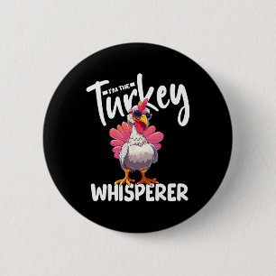I'm The Turkey Whisperer Turkey Hunting Lover  6 Cm Round Badge