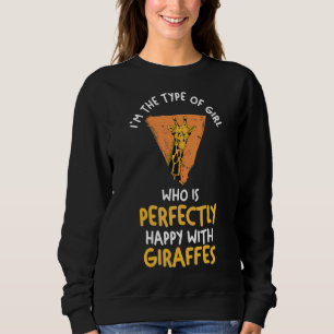 Im The Type Of Girl Who Is Perfectly Happy With Gi Sweatshirt