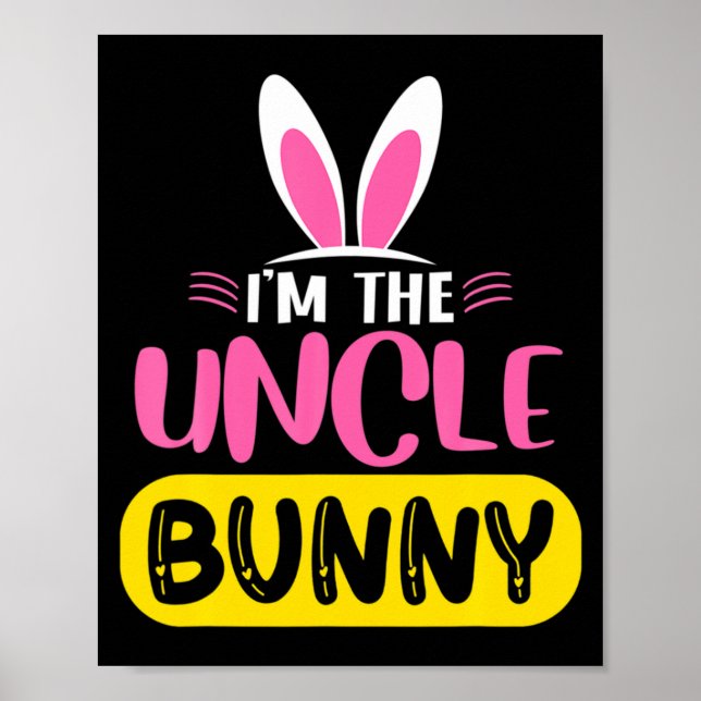Im The Uncle Bunny Rabbit Ears Egg Funny Easter D  Poster (Front)