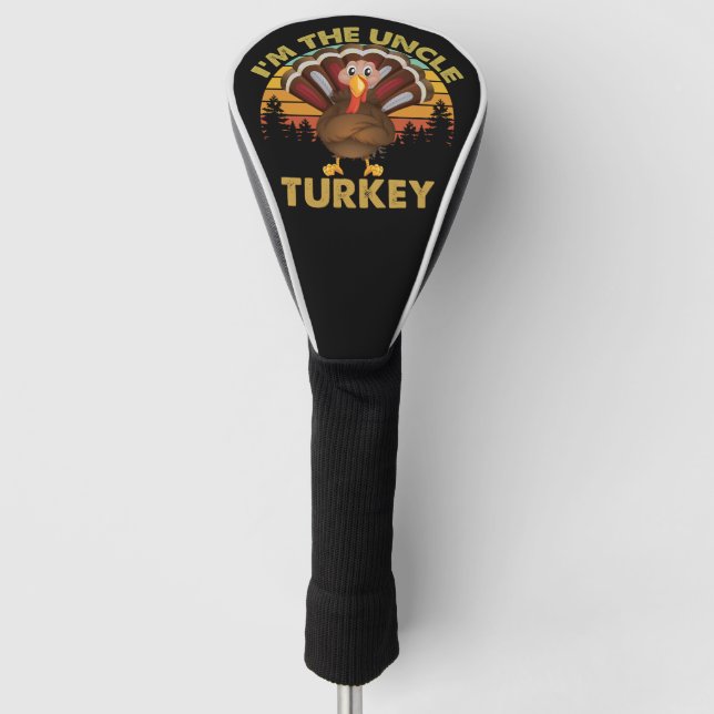 I'm The Uncle Turkey Family Matching Thanksgiving  Golf Head Cover (Front)