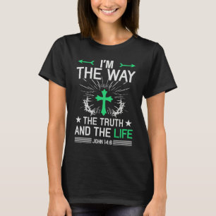I'm The Way Truth Life John 146 Christian Bible Qu T-Shirt