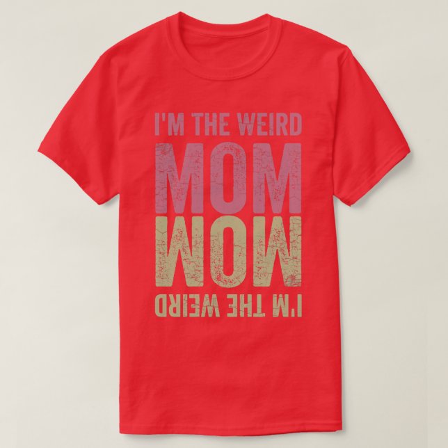 Im the Weird Mum 3 T-Shirt (Design Front)