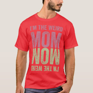 Im the Weird Mum 3 T-Shirt