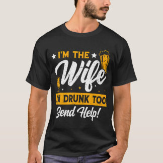 I'M The Wife I'M Drunk Too Matching Couples Funny T-Shirt