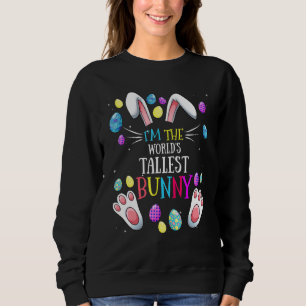 I'm The World's Tallest Bunny Matching Family East Sweatshirt